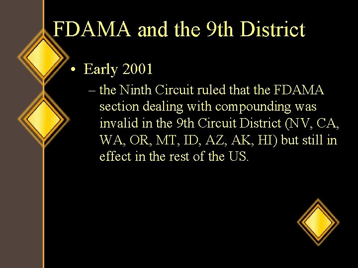 FDAMA and the 9 th District • Early 2001 – the Ninth Circuit ruled