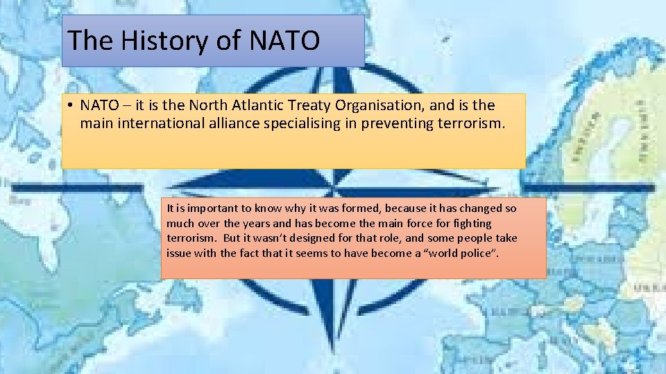 The History of NATO • NATO – it is the North Atlantic Treaty Organisation,