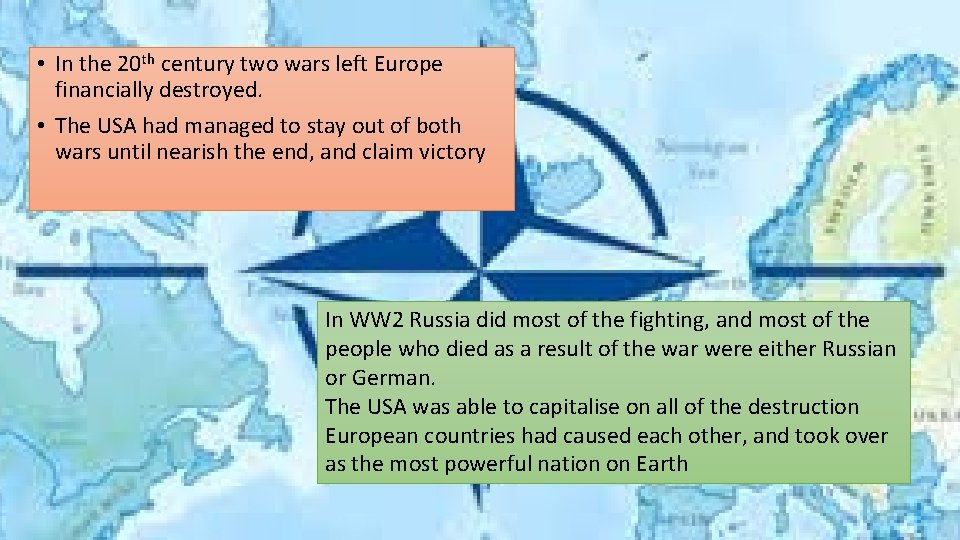  • In the 20 th century two wars left Europe financially destroyed. •