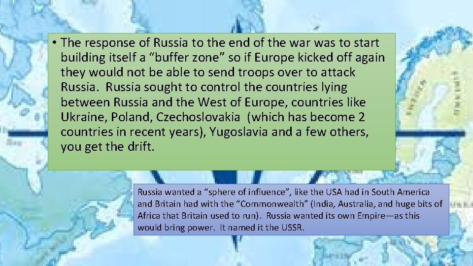  • The response of Russia to the end of the war was to