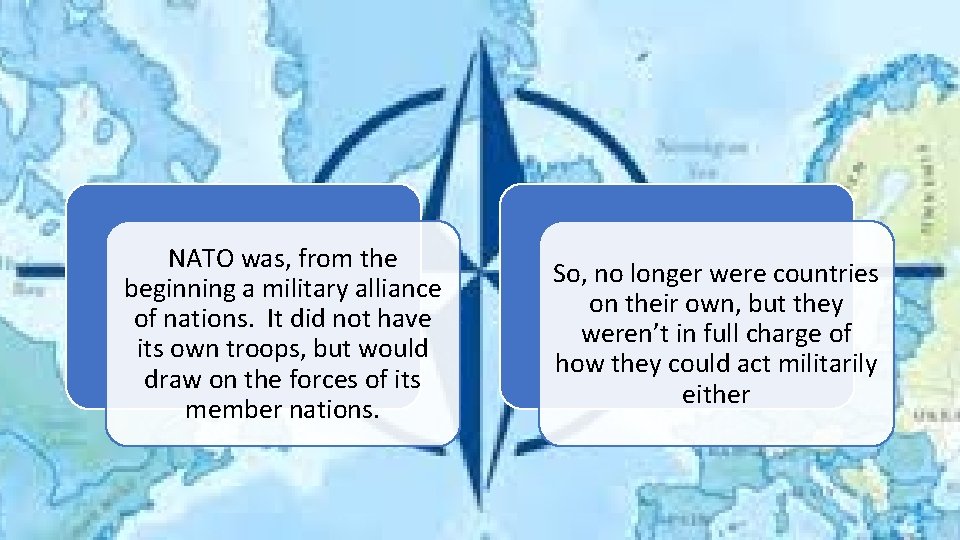NATO was, from the beginning a military alliance of nations. It did not have