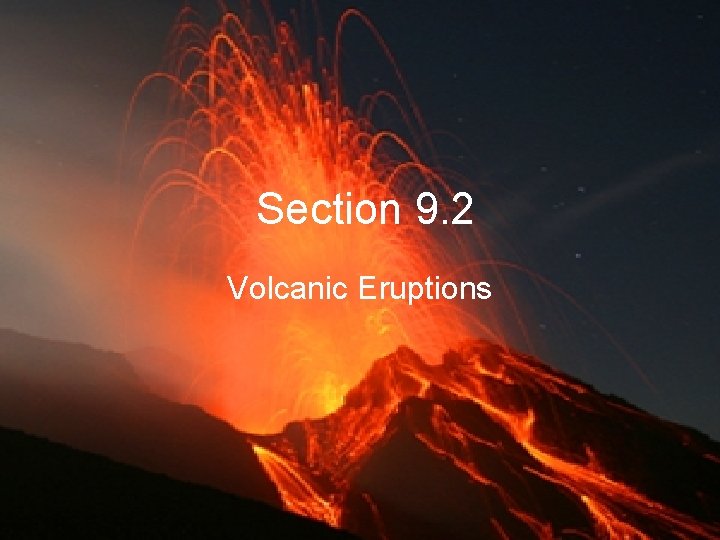 Section 9. 2 Volcanic Eruptions 