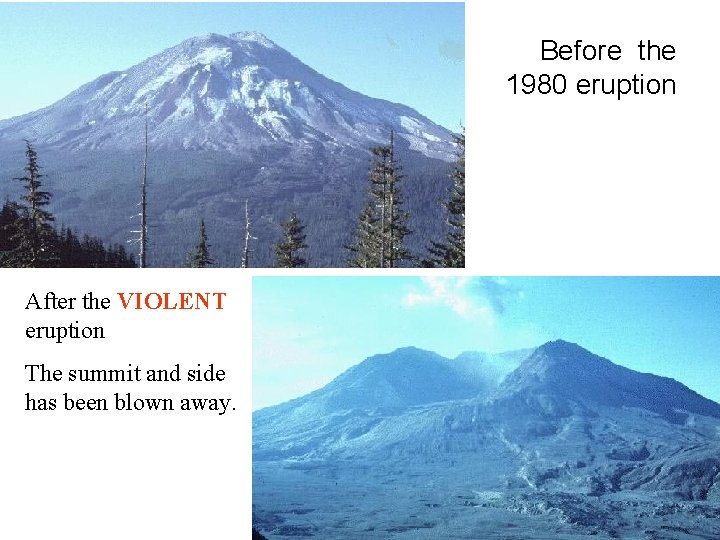 Before the 1980 eruption After the VIOLENT eruption The summit and side has been