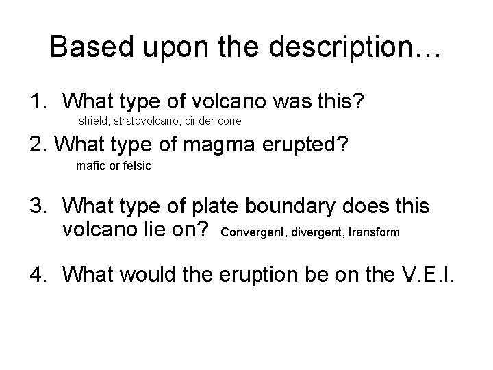 Based upon the description… 1. What type of volcano was this? shield, stratovolcano, cinder