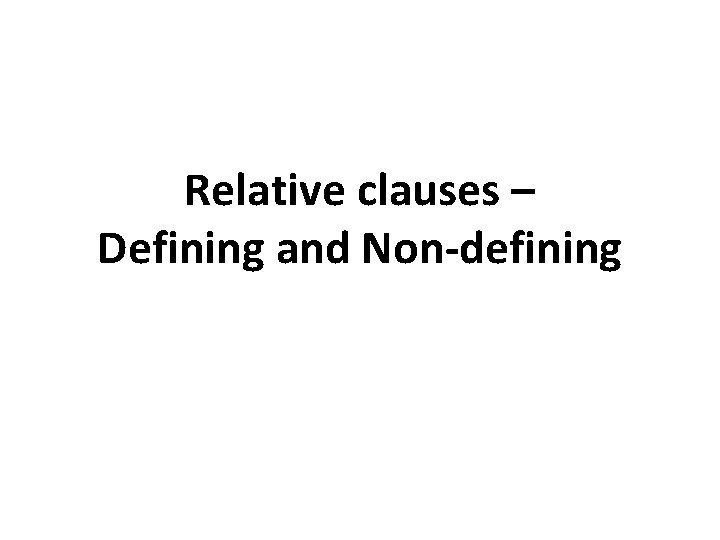 Relative clauses – Defining and Non-defining 