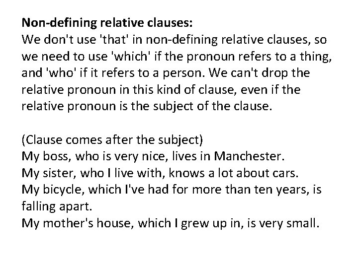 Non-defining relative clauses: We don't use 'that' in non-defining relative clauses, so we need