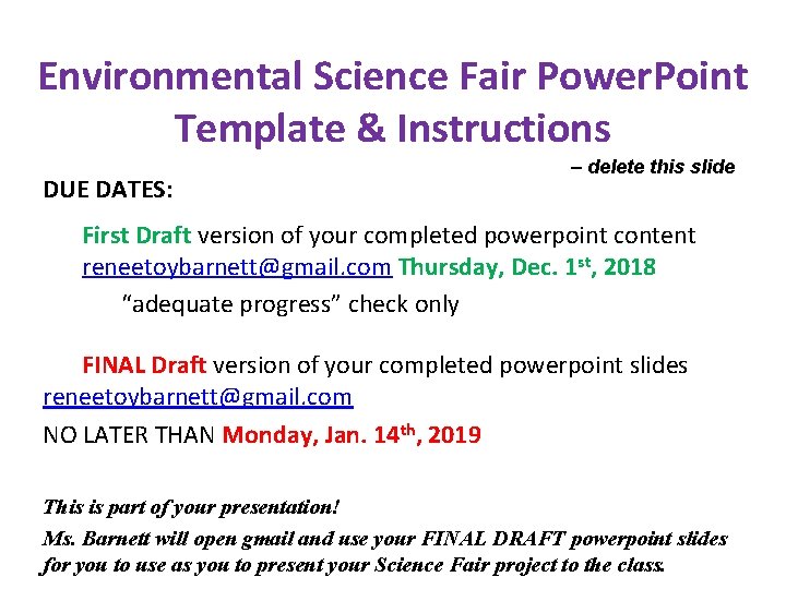 Environmental Science Fair Power. Point Template & Instructions DUE DATES: – delete this slide Environmental Science Fair Power. Point Template & Instructions DUE DATES: – delete this slide