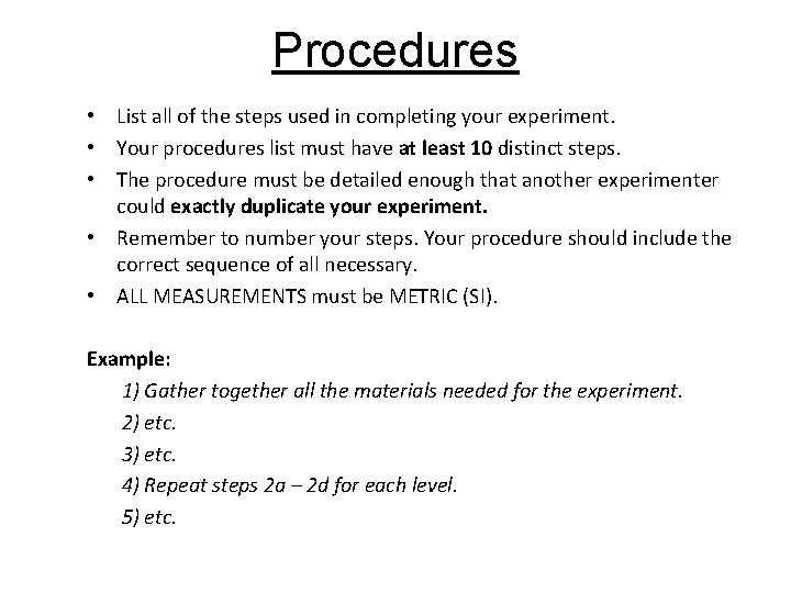 Procedures • List all of the steps used in completing your experiment. • Your Procedures • List all of the steps used in completing your experiment. • Your