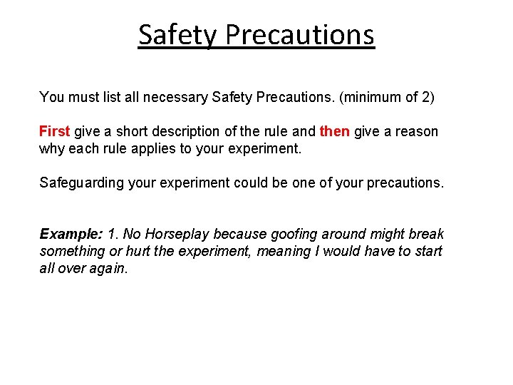 Safety Precautions You must list all necessary Safety Precautions. (minimum of 2) First give Safety Precautions You must list all necessary Safety Precautions. (minimum of 2) First give
