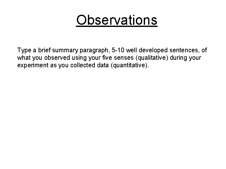 Observations Type a brief summary paragraph, 5 -10 well developed sentences, of what you Observations Type a brief summary paragraph, 5 -10 well developed sentences, of what you