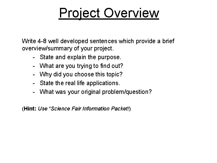 Project Overview Write 4 -8 well developed sentences which provide a brief overview/summary of Project Overview Write 4 -8 well developed sentences which provide a brief overview/summary of