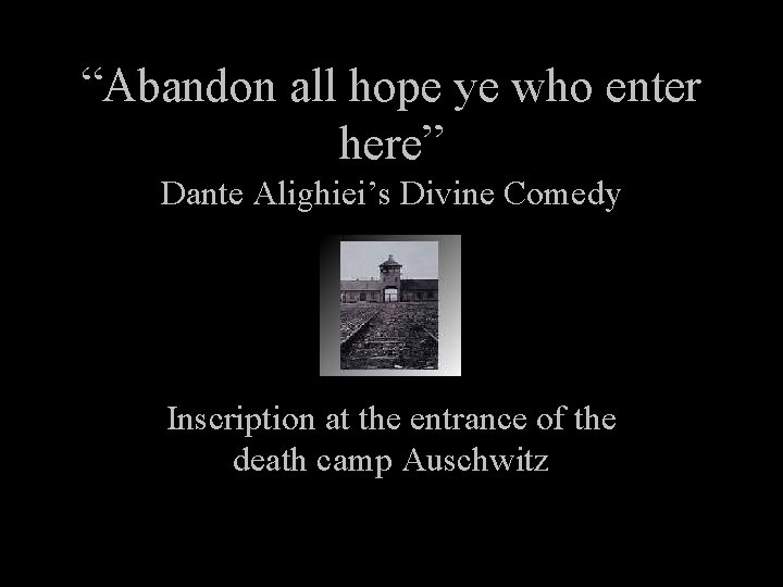 “Abandon all hope ye who enter here” Dante Alighiei’s Divine Comedy Inscription at the