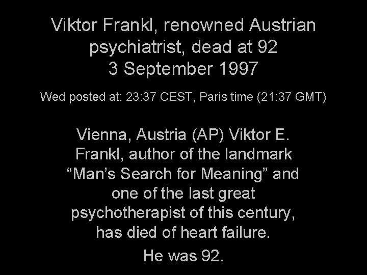 Viktor Frankl, renowned Austrian psychiatrist, dead at 92 3 September 1997 Wed posted at: