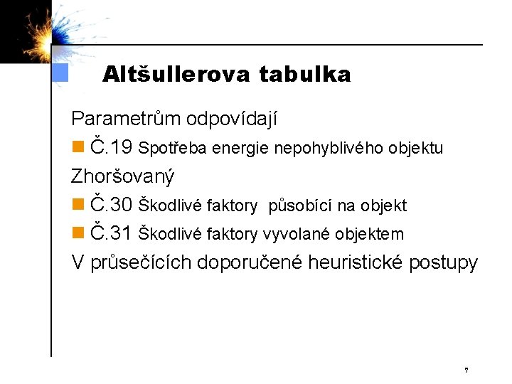 Altšullerova tabulka Parametrům odpovídají n Č. 19 Spotřeba energie nepohyblivého objektu Zhoršovaný n Č.