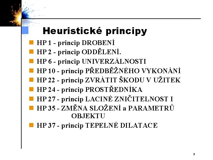 Heuristické principy n n n n HP 1 - princip DROBENÍ HP 2 -