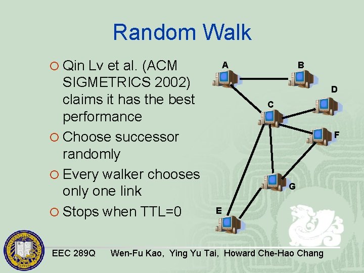 Random Walk ¡ Qin Lv et al. (ACM SIGMETRICS 2002) claims it has the