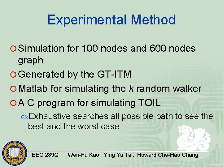 Experimental Method ¡ Simulation for 100 nodes and 600 nodes graph ¡ Generated by