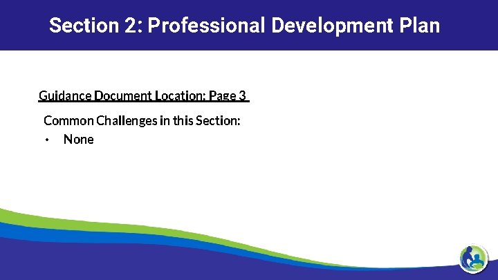 Section 2: Professional Development Plan Guidance Document Location: Page 3 Common Challenges in this