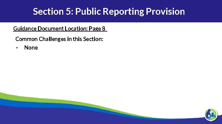 Section 5: Public Reporting Provision Guidance Document Location: Page 8 Common Challenges in this