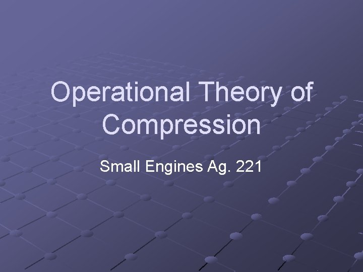 Operational Theory of Compression Small Engines Ag. 221 