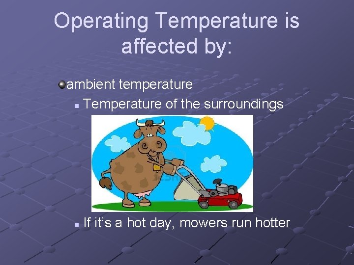 Operating Temperature is affected by: ambient temperature n Temperature of the surroundings n If