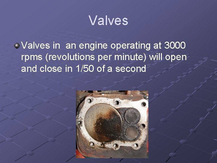 Valves in an engine operating at 3000 rpms (revolutions per minute) will open and