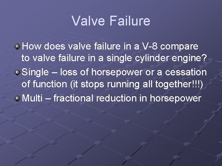 Valve Failure How does valve failure in a V-8 compare to valve failure in