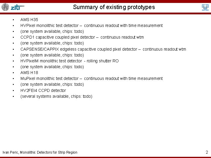 Summary of existing prototypes • • • • AMS H 35 HVPixel monolithic test