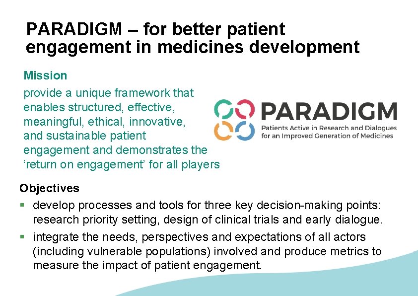 PARADIGM – for better patient engagement in medicines development Mission provide a unique framework
