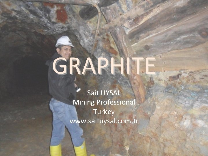 GRAPHITE Sait UYSAL Mining Professional Turkey www. saituysal. com. tr 