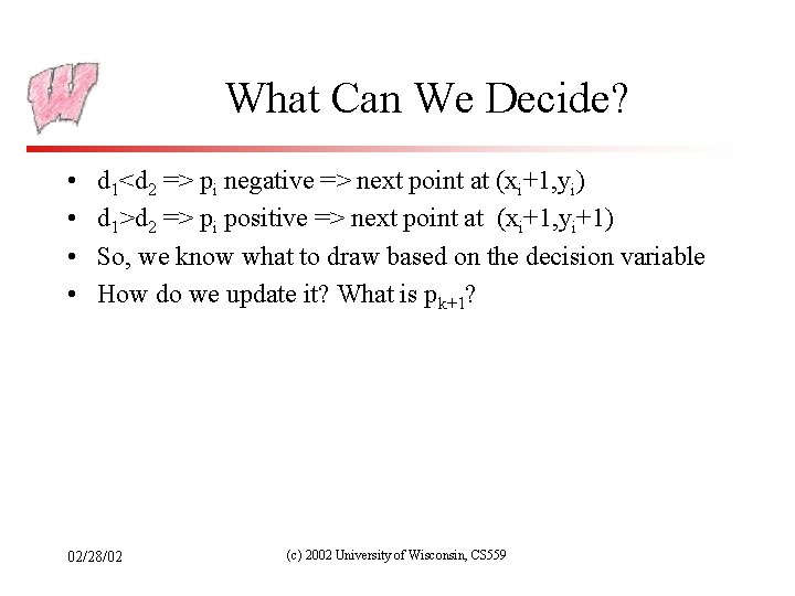 What Can We Decide? • • d 1<d 2 => pi negative => next