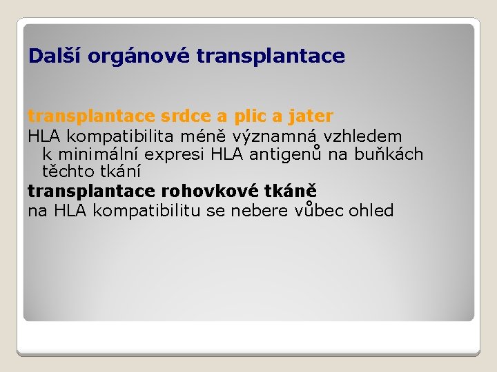 Další orgánové transplantace srdce a plic a jater HLA kompatibilita méně významná vzhledem k