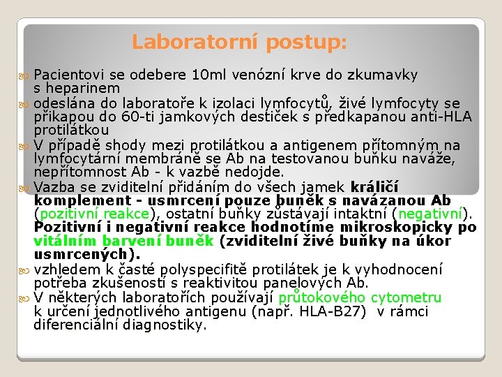 Laboratorní postup: Pacientovi se odebere 10 ml venózní krve do zkumavky s heparinem odeslána