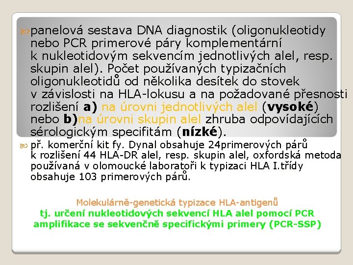  panelová sestava DNA diagnostik (oligonukleotidy nebo PCR primerové páry komplementární k nukleotidovým sekvencím