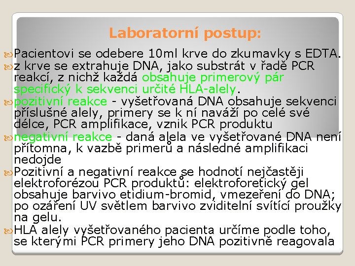 Laboratorní postup: Pacientovi se odebere 10 ml krve do zkumavky s EDTA. z krve