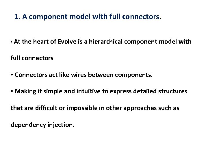 1. A component model with full connectors. • At the heart of Evolve is