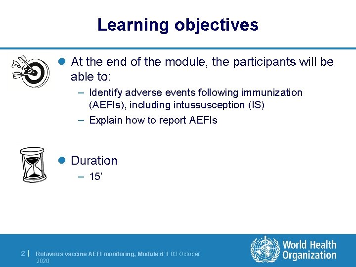 Learning objectives l At the end of the module, the participants will be able