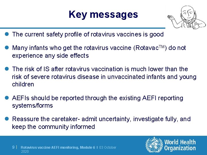 Key messages l The current safety profile of rotavirus vaccines is good l Many
