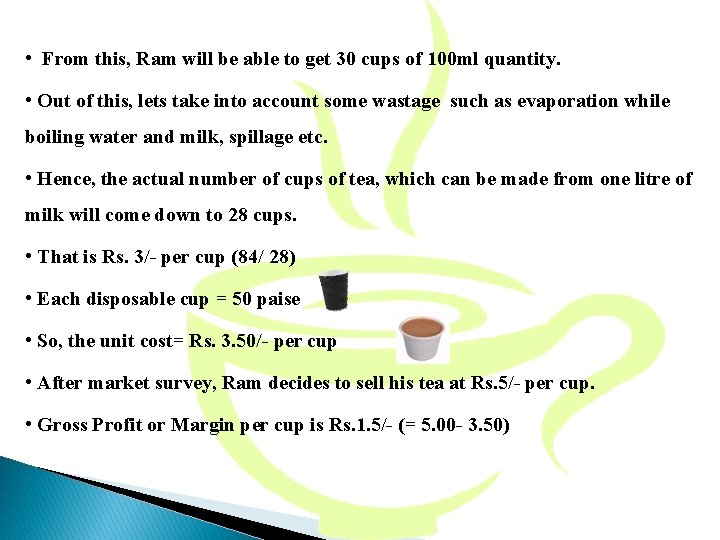  • From this, Ram will be able to get 30 cups of 100