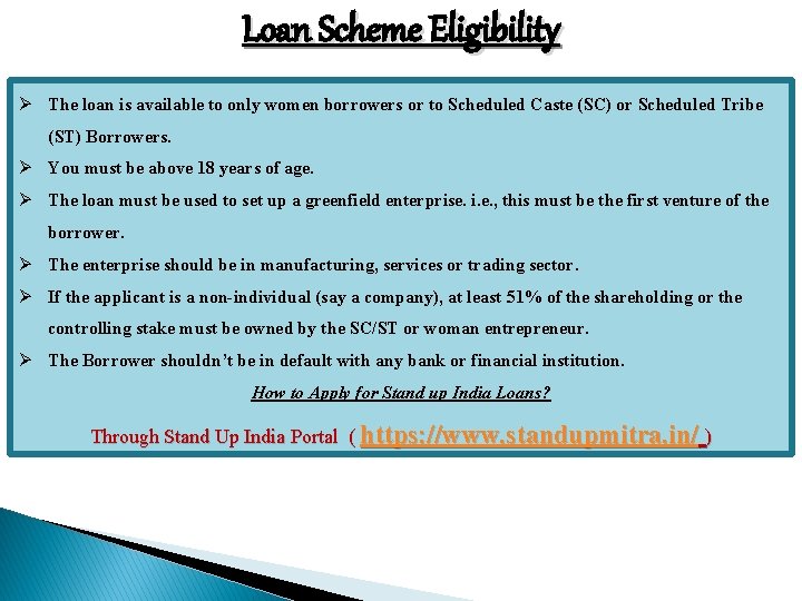 Loan Scheme Eligibility Ø The loan is available to only women borrowers or to