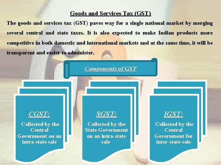 Goods and Services Tax (GST) The goods and services tax (GST) paves way for