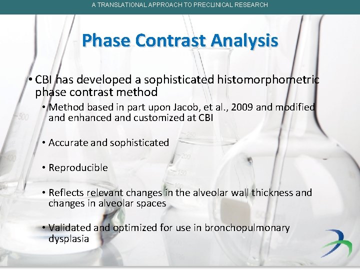 A TRANSLATIONAL APPROACH TO PRECLINICAL RESEARCH Phase Contrast Analysis • CBI has developed a