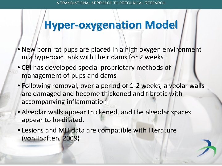 A TRANSLATIONAL APPROACH TO PRECLINICAL RESEARCH Hyper-oxygenation Model • New born rat pups are