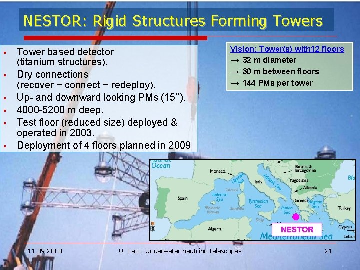 NESTOR: Rigid Structures Forming Towers § § § Tower based detector (titanium structures). Dry