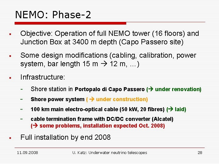 NEMO: Phase-2 § Objective: Operation of full NEMO tower (16 floors) and Junction Box