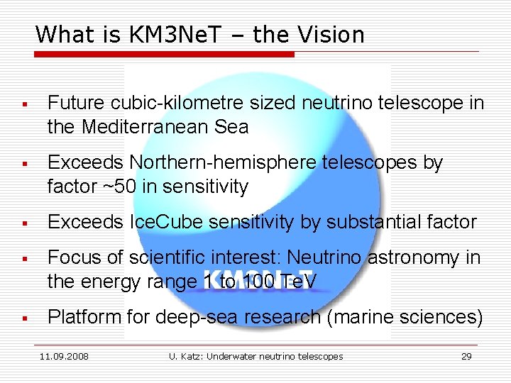 What is KM 3 Ne. T – the Vision § Future cubic-kilometre sized neutrino