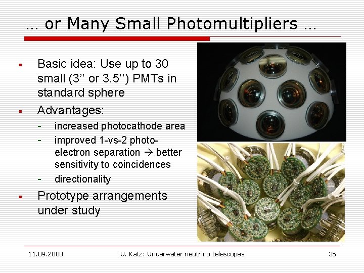 … or Many Small Photomultipliers … § § Basic idea: Use up to 30