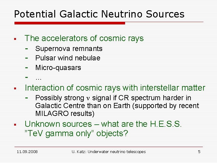 Potential Galactic Neutrino Sources § The accelerators of cosmic rays - § Interaction of