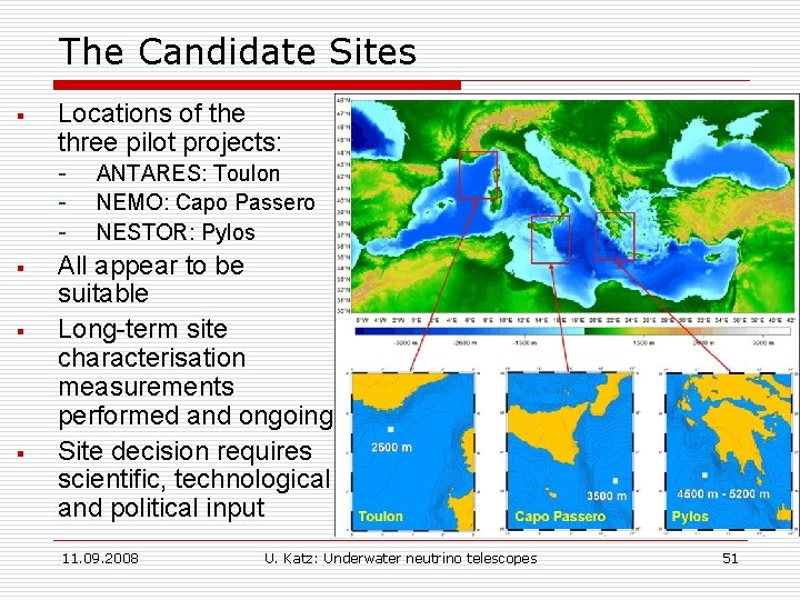 The Candidate Sites § Locations of the three pilot projects: - § § §