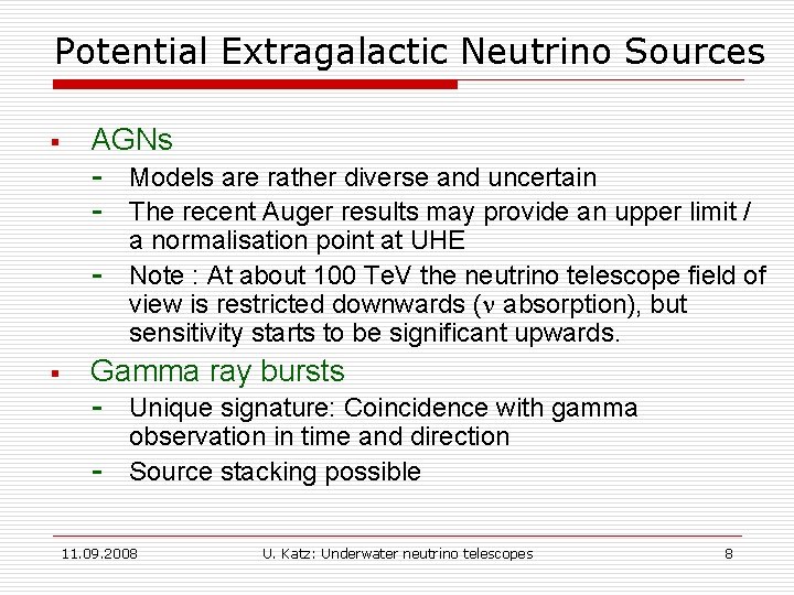 Potential Extragalactic Neutrino Sources § AGNs - § Models are rather diverse and uncertain